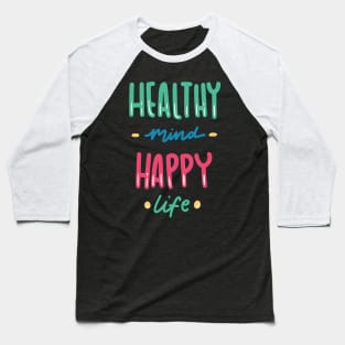 Healthy mind, happy life Baseball T-Shirt